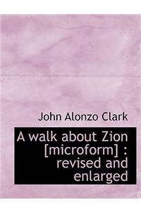 A Walk about Zion [Microform]: Revised and Enlarged