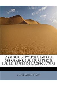 Essai Sur La Police G N Rale Des Grains, Sur Leurs Prix & Sur Les Effets de L'Agriculture