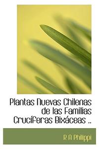 Plantas Nuevas Chilenas de Las Familias Cruc Feras Bix Ceas ..