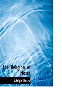 The Religion of Moses