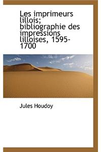 Les Imprimeurs Lillois; Bibliographie Des Impressions Lilloises, 1595-1700