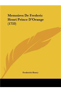 Memoires De Frederic Henri Prince D'Orange (1733)