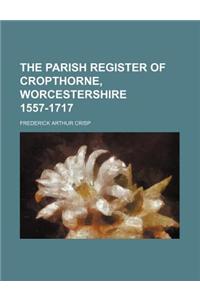The Parish Register of Cropthorne, Worcestershire 1557-1717