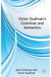 Victor Dudman's Grammar and Semantics