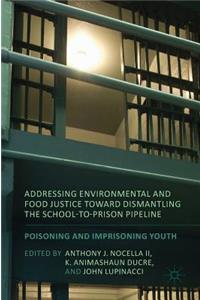 Addressing Environmental and Food Justice Toward Dismantling the School-To-Prison Pipeline