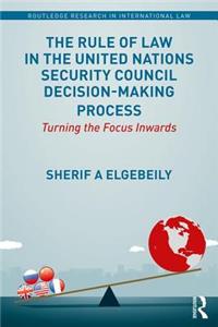 Rule of Law in the United Nations Security Council Decision-Making Process