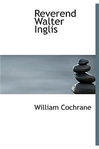 Reverend Walter Inglis