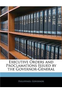 Executive Orders and Proclamations Issued by the Governor-General