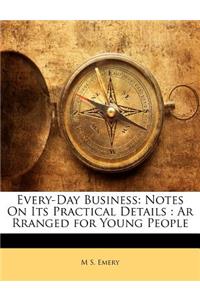 Every-Day Business