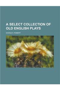 A Select Collection of Old English Plays, Volume 2
