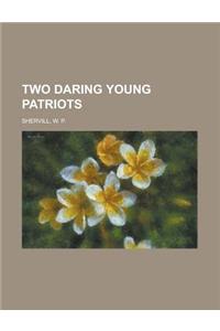 Two Daring Young Patriots