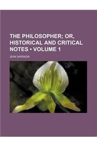 The Philosopher (Volume 1); Or, Historical and Critical Notes