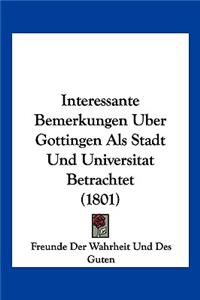 Interessante Bemerkungen Uber Gottingen Als Stadt Und Universitat Betrachtet (1801)