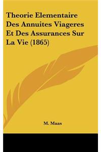 Theorie Elementaire Des Annuites Viageres Et Des Assurances Sur La Vie (1865)