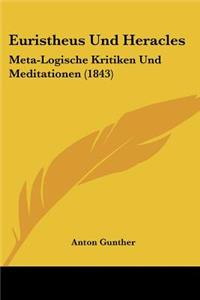 Euristheus Und Heracles: Meta-Logische Kritiken Und Meditationen (1843)