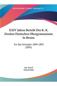XXIV Jahres Bericht Des K. K. Zweiten Deutschen Obergymnasiums in Brunn