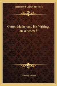 Cotton Mather and His Writings on Witchcraft