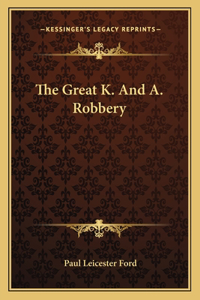 The Great K. And A. Robbery