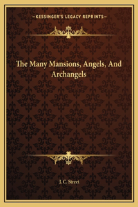 The Many Mansions, Angels, And Archangels