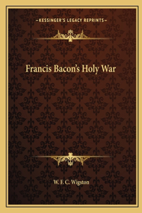 Francis Bacon's Holy War