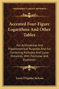 Accented Four-Figure Logarithms and Other Tables