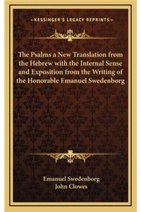 Psalms a New Translation from the Hebrew with the Internal Sense and Exposition from the Writing of the Honorable Emanuel Swedenborg