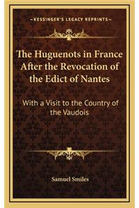 The Huguenots in France After the Revocation of the Edict of Nantes