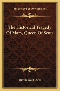Historical Tragedy of Mary, Queen of Scots