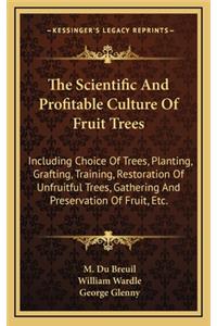 The Scientific and Profitable Culture of Fruit Trees