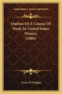 Outline Of A Course Of Study In United States History (1880)