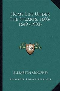 Home Life Under the Stuarts, 1603-1649 (1903)