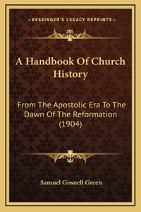A Handbook Of Church History
