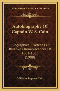 Autobiography of Captain W. S. Cain