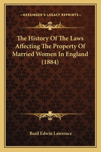 History Of The Laws Affecting The Property Of Married Women In England (1884)