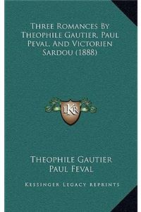 Three Romances By Theophile Gautier, Paul Peval, And Victorien Sardou (1888)