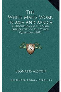The White Man's Work In Asia And Africa