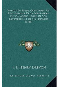 Voyage En Suede, Contenant Un Etat Detaille De Sa Population, De Son Agriculture, De Son Commerce, Et De Ses Finances (1789)