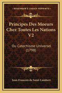 Principes Des Moeurs Chez Toutes Les Nations V2