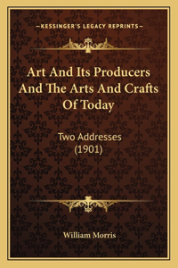 Art And Its Producers And The Arts And Crafts Of Today