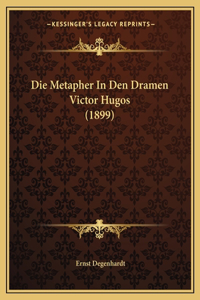 Die Metapher In Den Dramen Victor Hugos (1899)