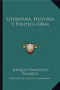 Literatura, Historia Y Politica (1864)