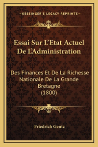 Essai Sur L'Etat Actuel De L'Administration