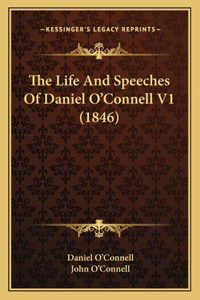 Life And Speeches Of Daniel O'Connell V1 (1846)