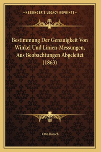 Bestimmung Der Genauigkeit Von Winkel Und Linien-Messungen, Aus Beobachtungen Abgeleitet (1863)
