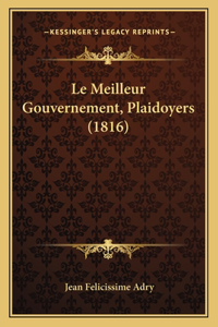 Meilleur Gouvernement, Plaidoyers (1816)