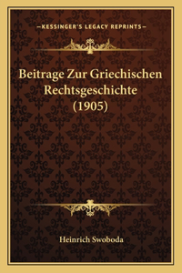 Beitrage Zur Griechischen Rechtsgeschichte (1905)