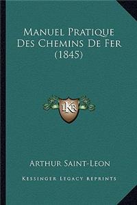 Manuel Pratique Des Chemins De Fer (1845)