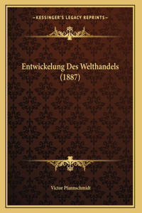 Entwickelung Des Welthandels (1887)