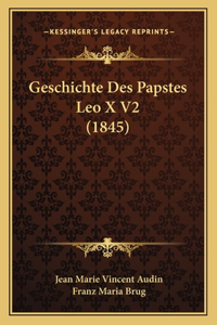 Geschichte Des Papstes Leo X V2 (1845)