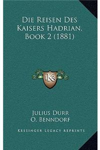 Die Reisen Des Kaisers Hadrian, Book 2 (1881)